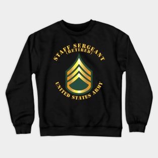 Army - Staff Sergeant - SSG - Retired Crewneck Sweatshirt